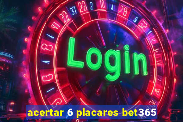 acertar 6 placares bet365